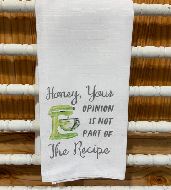 Kitchen Towel, Honey, Your Opinion Is Not Part of The Recipe