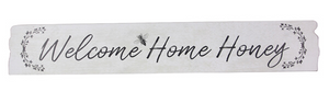 Wood Sign “Welcome Home Honey"