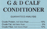 G&D Calf Conditioner 13%, 50lb